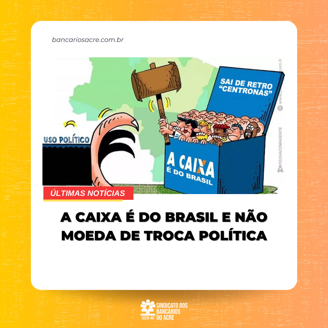 Você está visualizando atualmente A Caixa é do Brasil e não moeda de troca política