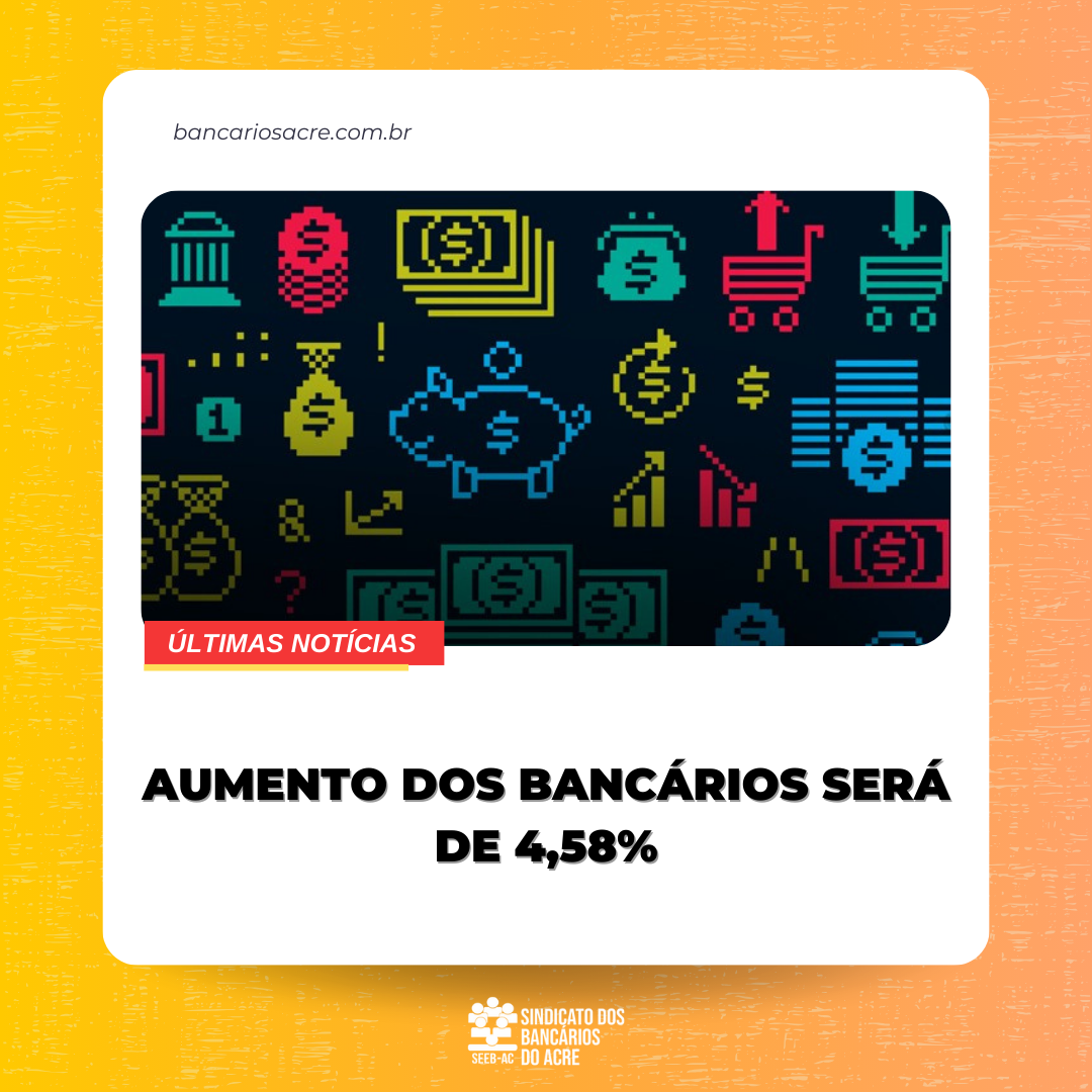 Você está visualizando atualmente Aumento dos bancários será de 4,58%