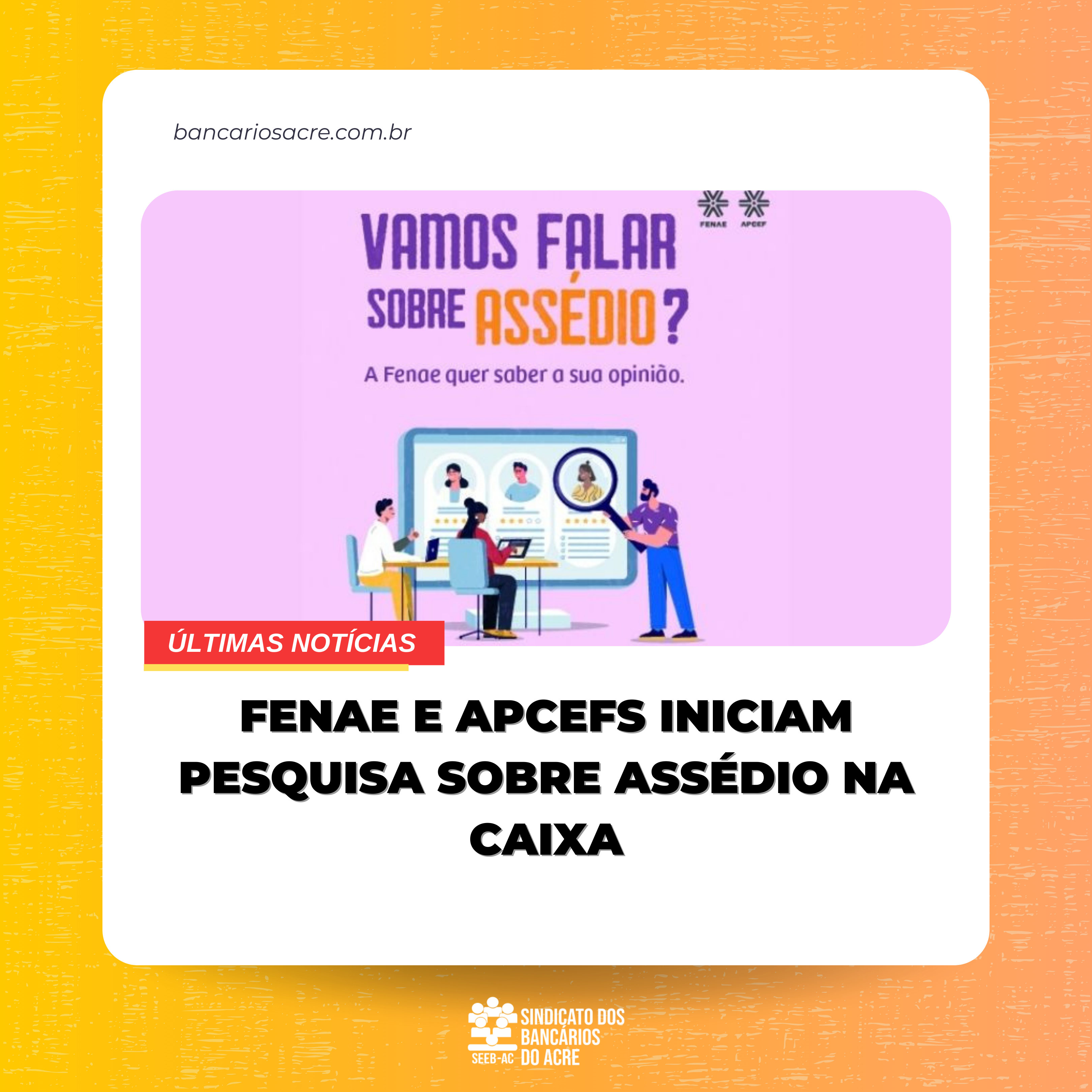 Você está visualizando atualmente Fenae e Apcefs iniciam pesquisa sobre assédio na Caixa