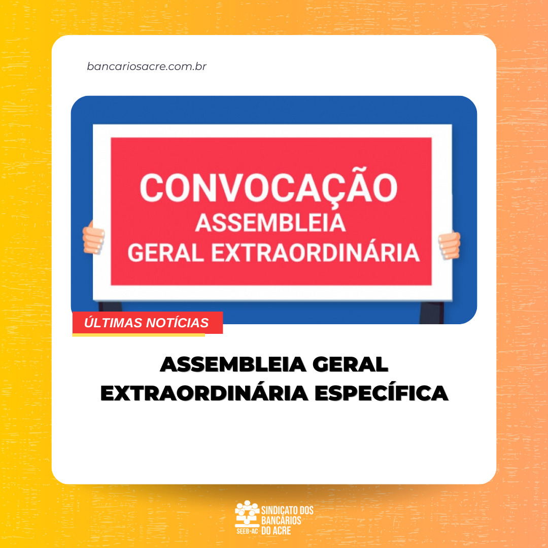 Você está visualizando atualmente ASSEMBLEIA GERAL EXTRAORDINÁRIA ESPECÍFICA