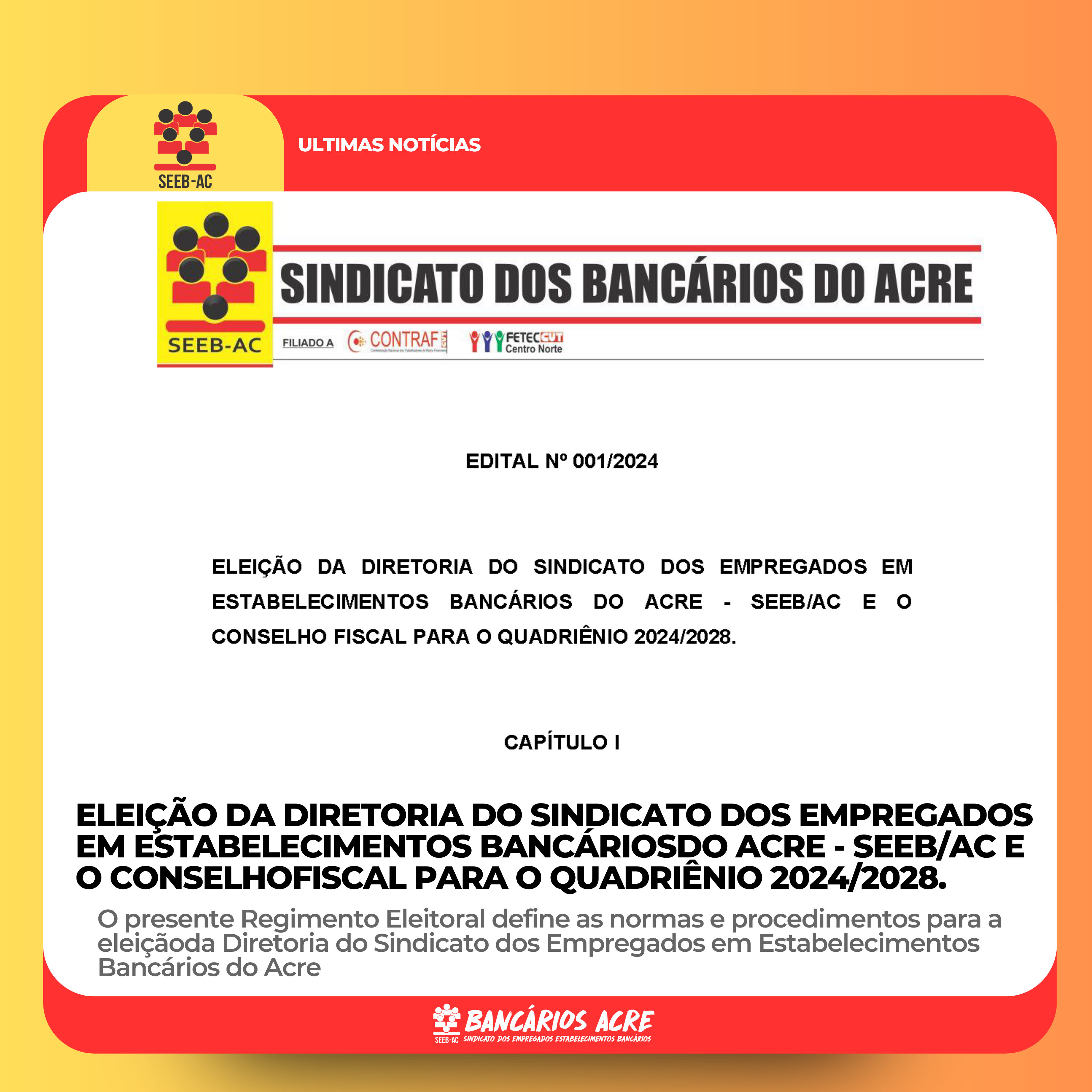 Você está visualizando atualmente ELEIÇÃO DA DIRETORIA DO SINDICATO DOS EMPREGADOS EM ESTABELECIMENTOS BANCÁRIOS DO ACRE – SEEB/AC E O CONSELHO FISCAL PARA O QUADRIÊNIO 2024/2028.