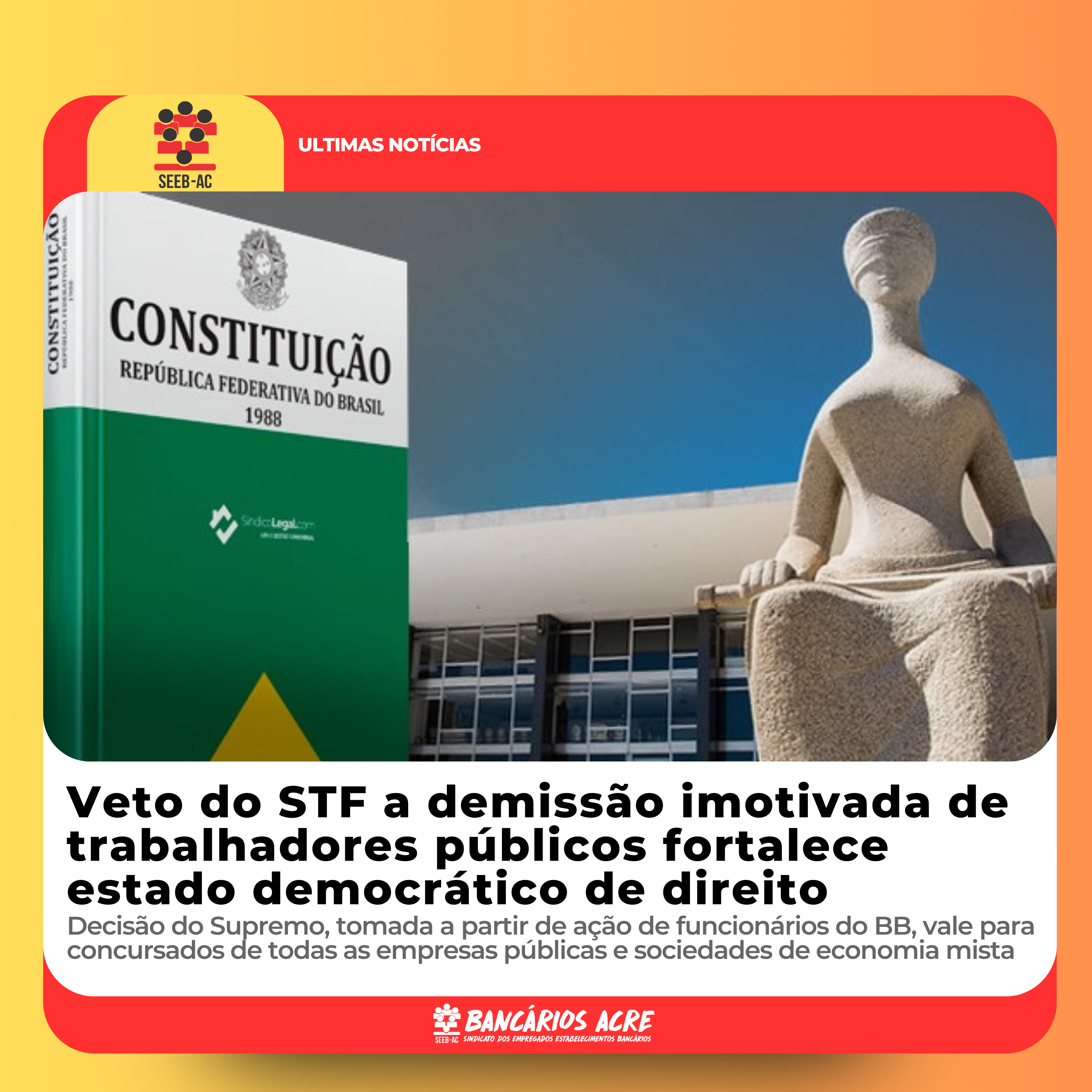 Você está visualizando atualmente Veto do STF a demissão imotivada de trabalhadores públicos fortalece estado democrático de direito