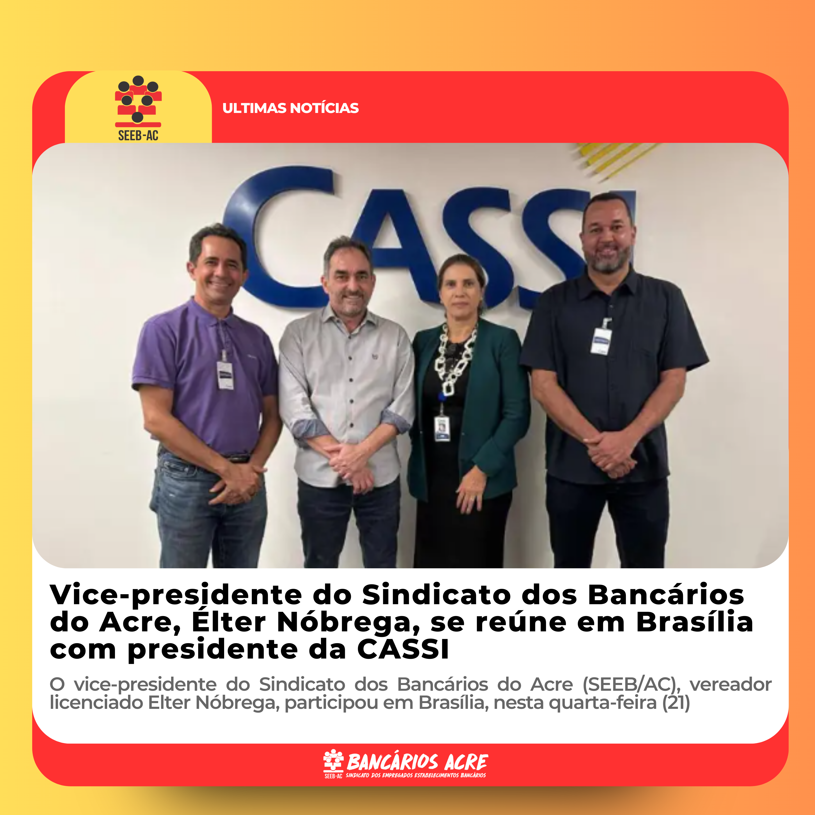 Você está visualizando atualmente Vice-presidente do Sindicato dos Bancários do Acre, Élter Nóbrega, se reúne em Brasília com presidente da CASSI