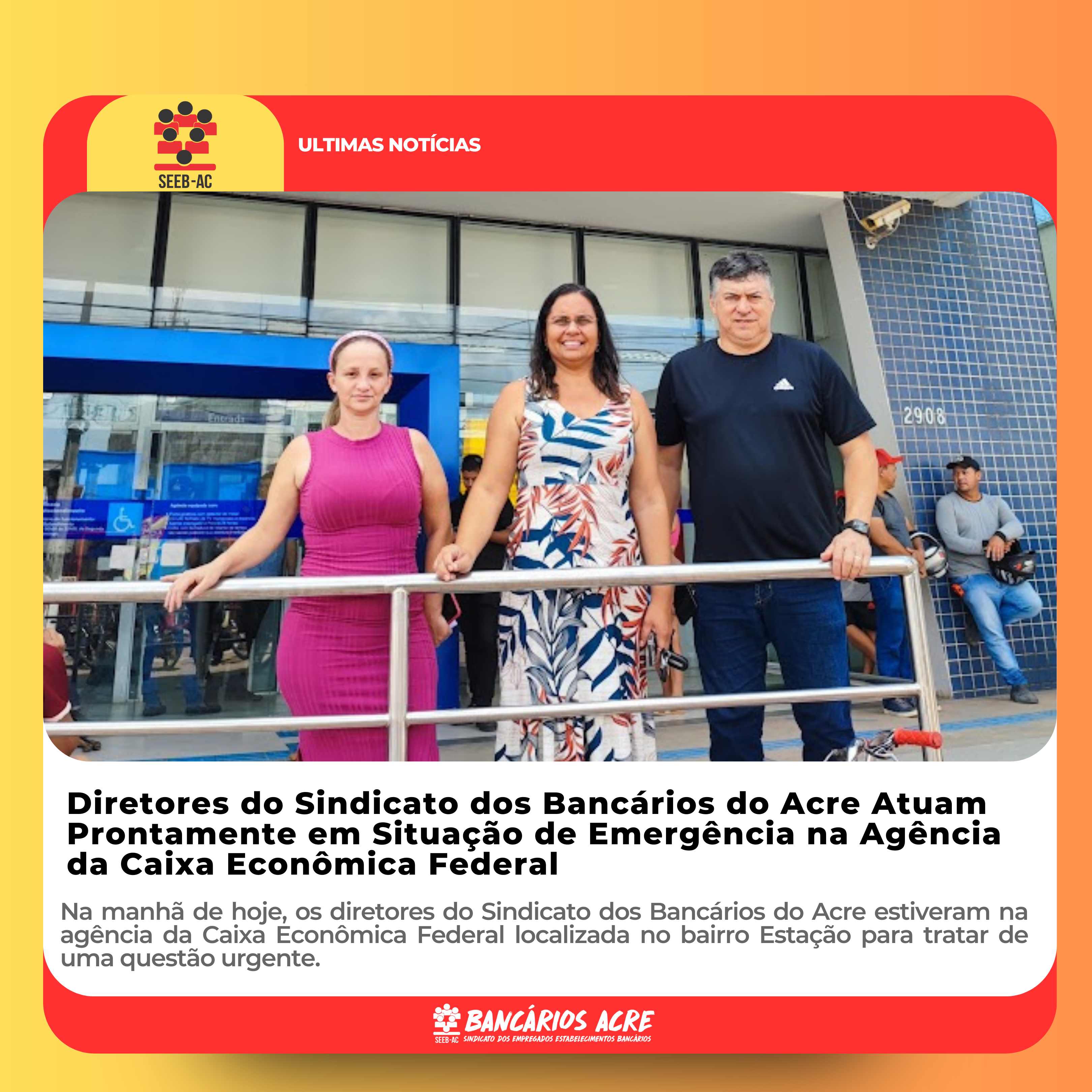 Leia mais sobre o artigo Diretores do Sindicato dos Bancários do Acre Atuam Prontamente em Situação de Emergência na Agência da Caixa Econômica Federal