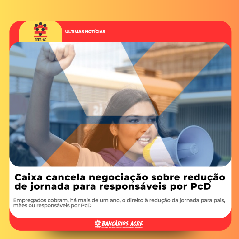 Leia mais sobre o artigo Caixa cancela negociação sobre redução de jornada para responsáveis por PcD