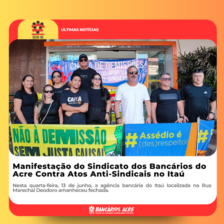 Leia mais sobre o artigo Manifestação do Sindicato dos Bancários do Acre Contra Atos Anti-Sindicais no Itaú