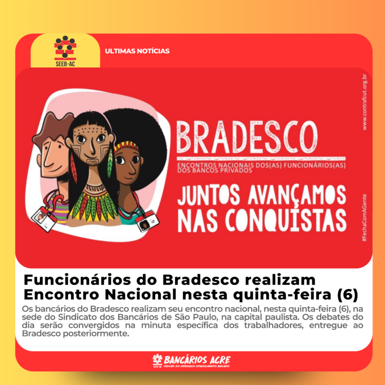 Leia mais sobre o artigo Funcionários do Bradesco realizam Encontro Nacional nesta quinta-feira (6)