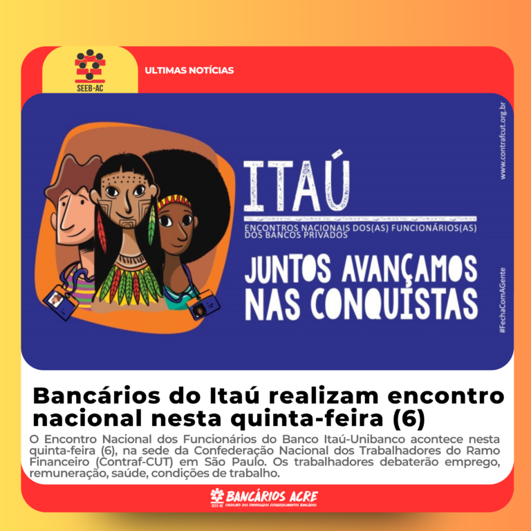 Leia mais sobre o artigo Bancários do Itaú realizam encontro nacional nesta quinta-feira (6)