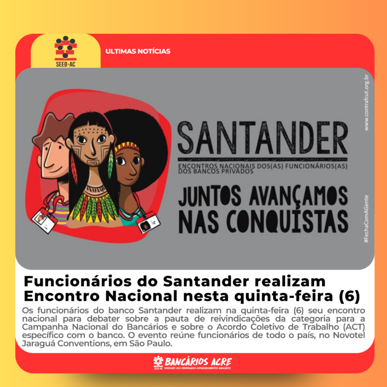 Leia mais sobre o artigo Funcionários do Santander realizam Encontro Nacional nesta quinta-feira (6)