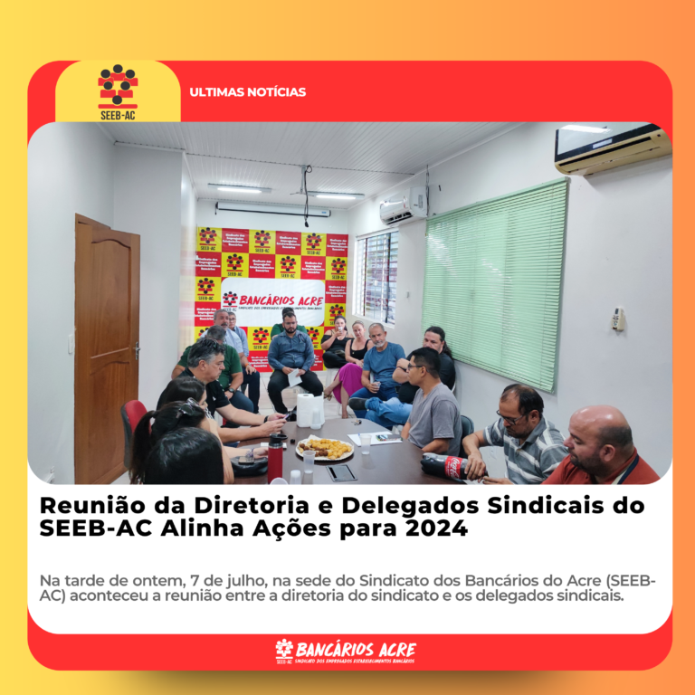 Leia mais sobre o artigo Reunião da Diretoria e Delegados Sindicais do SEEB-AC Alinha Ações para 2024