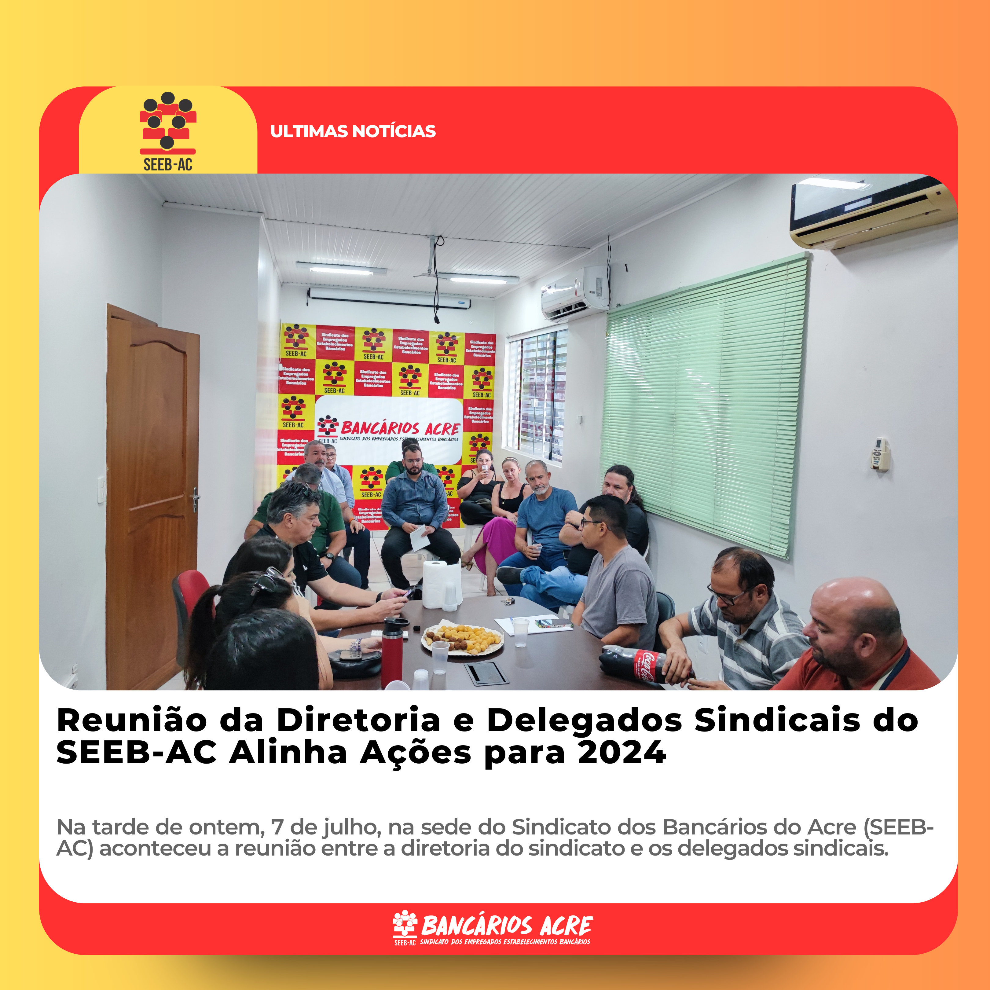 Você está visualizando atualmente Reunião da Diretoria e Delegados Sindicais do SEEB-AC Alinha Ações para 2024