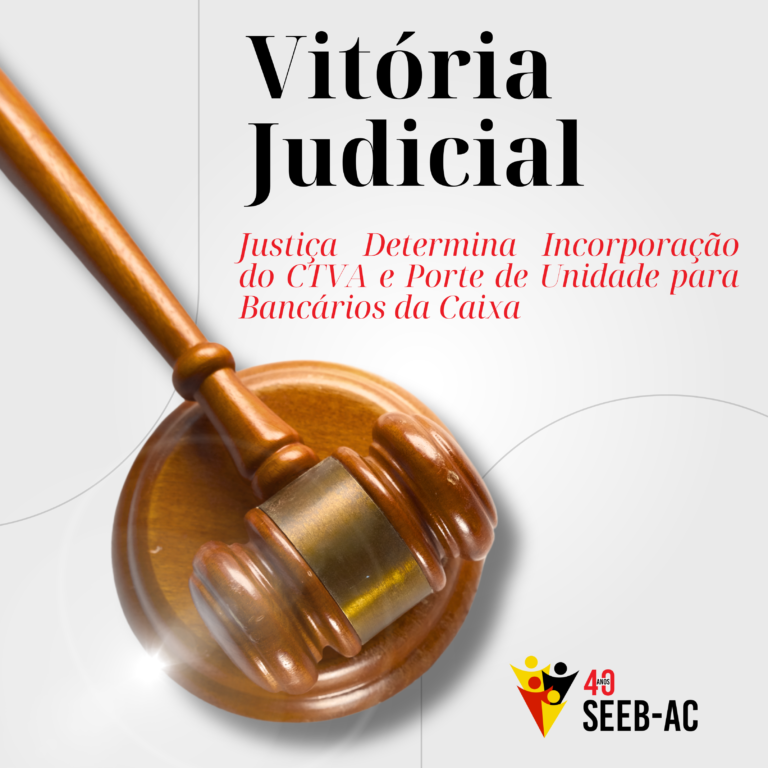 Leia mais sobre o artigo Vitória Judicial: Justiça Determina Incorporação do CTVA e Porte de Unidade para Bancários da Caixa