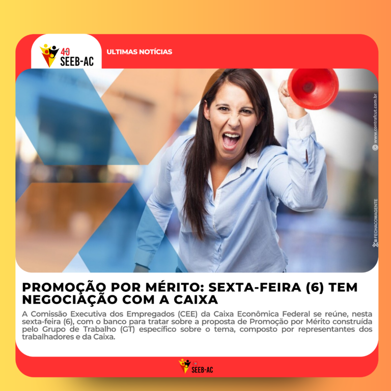 Leia mais sobre o artigo Promoção por mérito: Sexta-feira (6) tem negociação com a Caixa