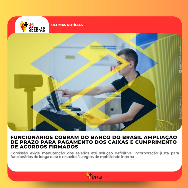 Leia mais sobre o artigo Funcionários cobram do Banco do Brasil ampliação de prazo para pagamento dos caixas e cumprimento de acordos firmados