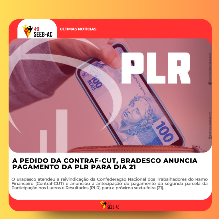 Leia mais sobre o artigo A pedido da Contraf-CUT, Bradesco anuncia pagamento da PLR para dia 21