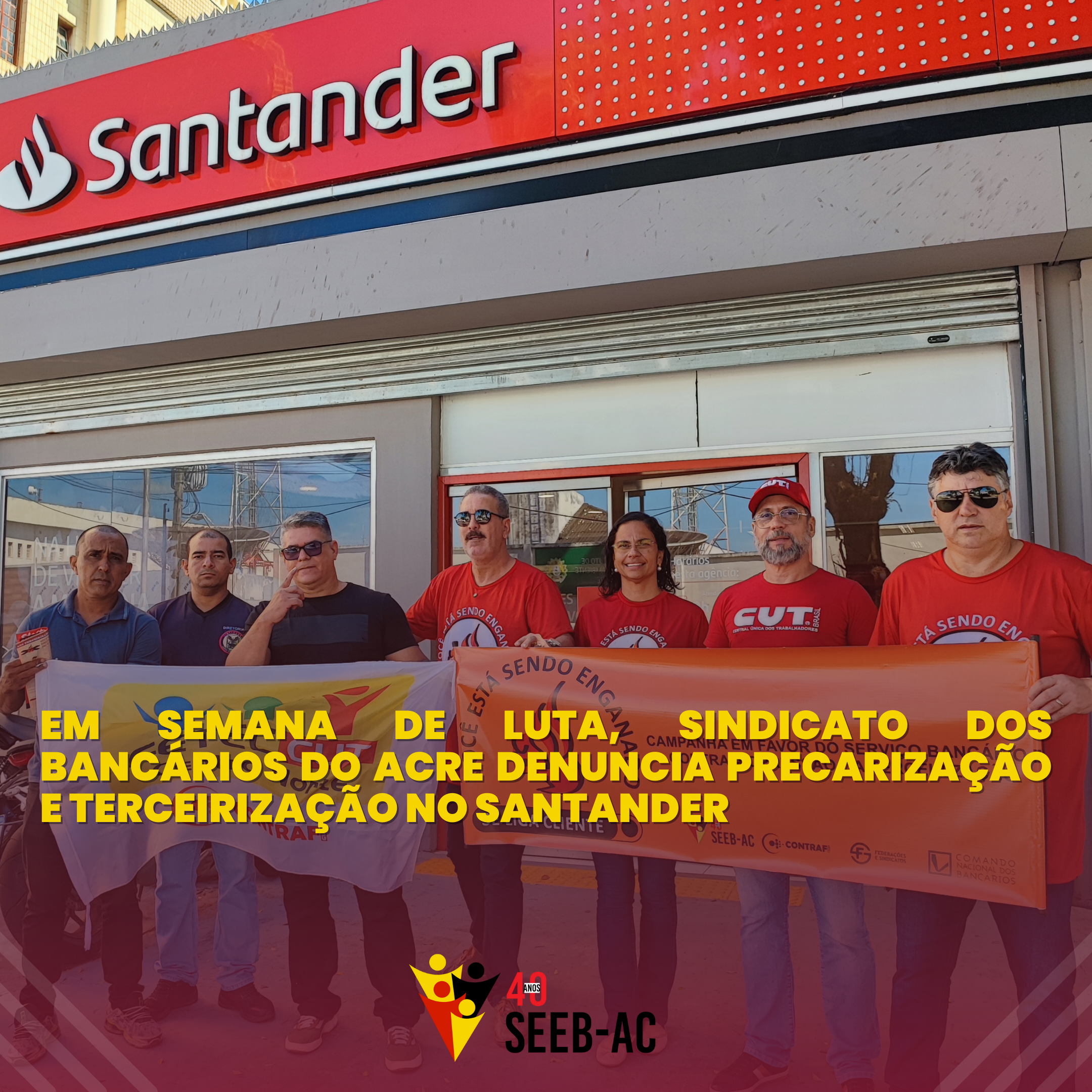 Leia mais sobre o artigo Em Semana de Luta, Sindicato dos Bancários do Acre denuncia precarização e terceirização no Santander