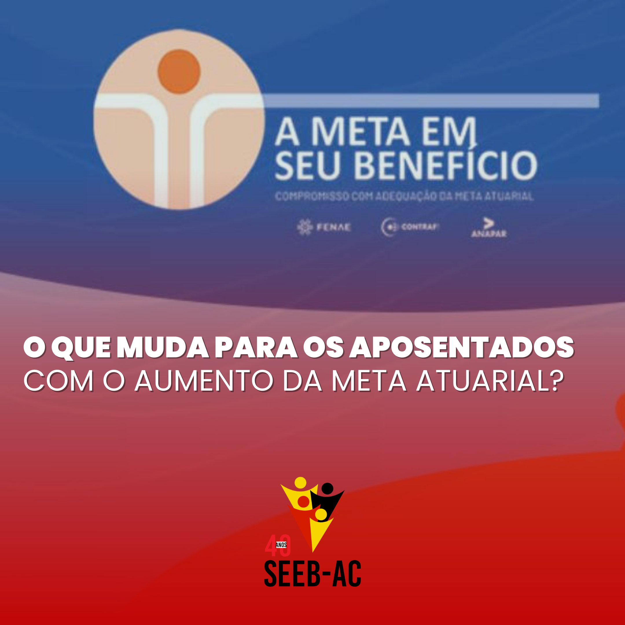 Leia mais sobre o artigo O que muda para os aposentados com o aumento da meta atuarial?