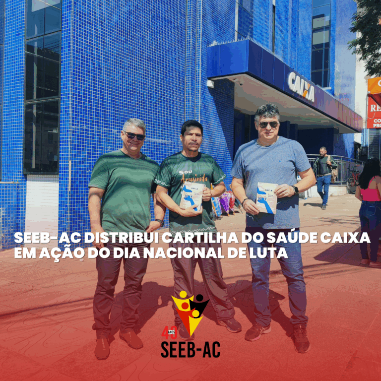 Leia mais sobre o artigo SEEB-AC Distribui Cartilha do Saúde Caixa em Ação do Dia Nacional de Luta