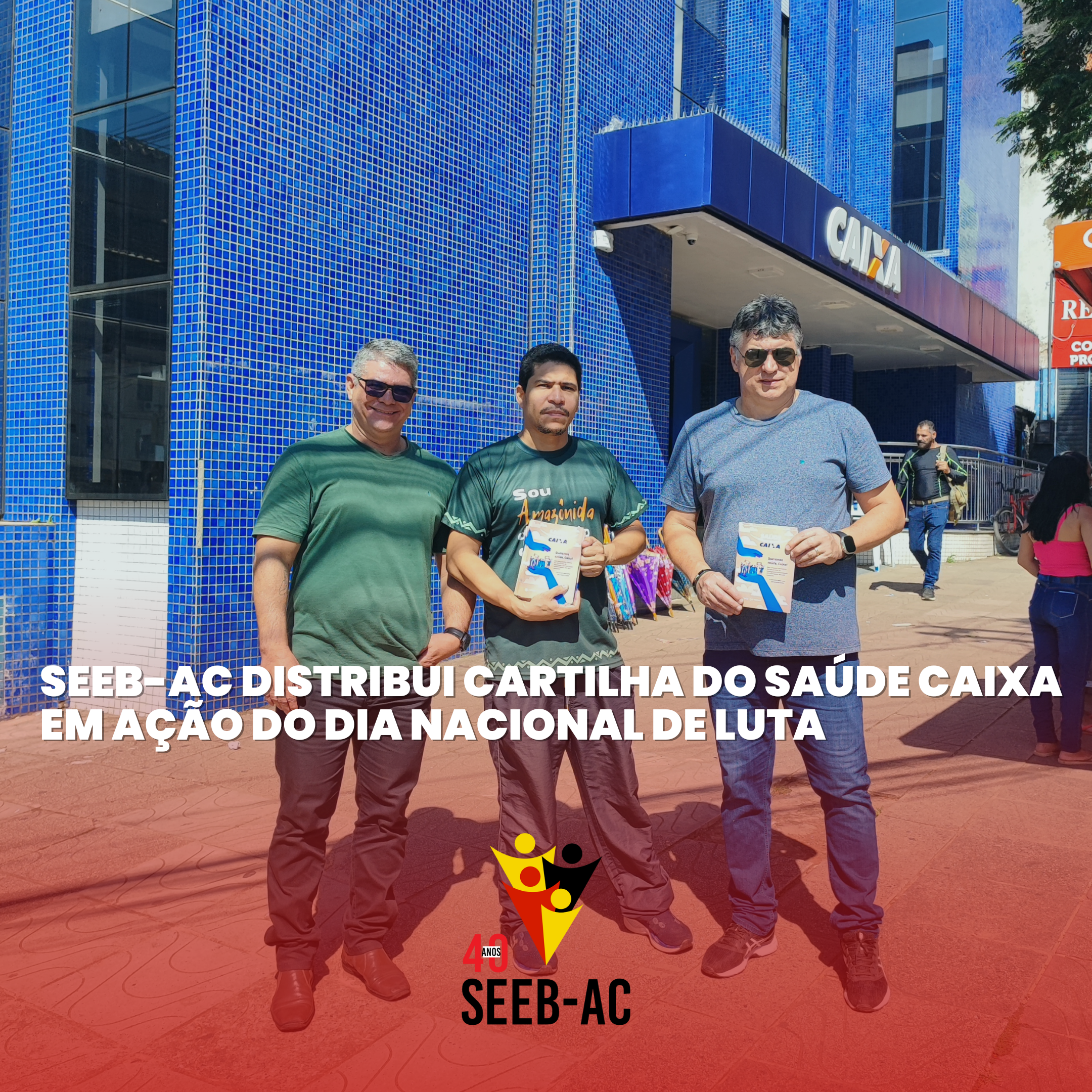 Você está visualizando atualmente SEEB-AC Distribui Cartilha do Saúde Caixa em Ação do Dia Nacional de Luta