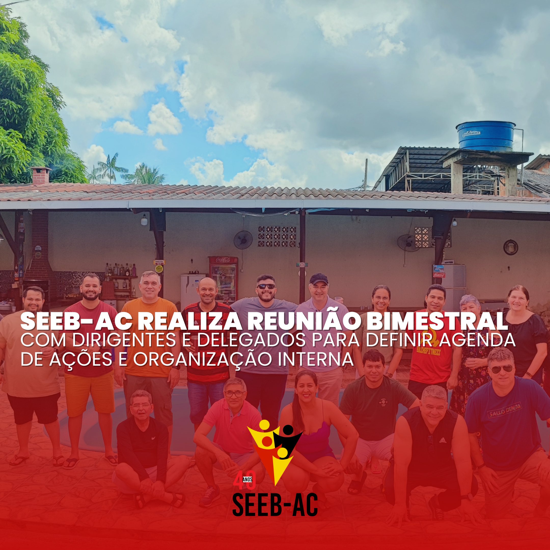 Você está visualizando atualmente SEEB-AC realiza reunião bimestral com dirigentes e delegados para definir agenda de ações e organização interna