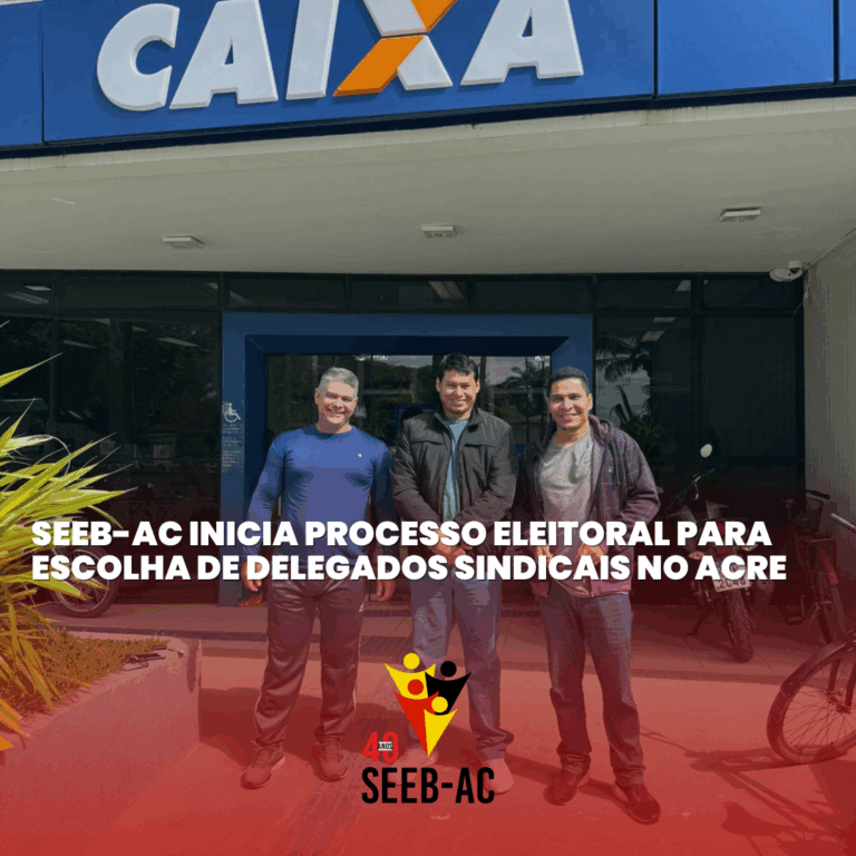 Leia mais sobre o artigo SEEB-AC Inicia Processo Eleitoral para Escolha de Delegados Sindicais no Acre