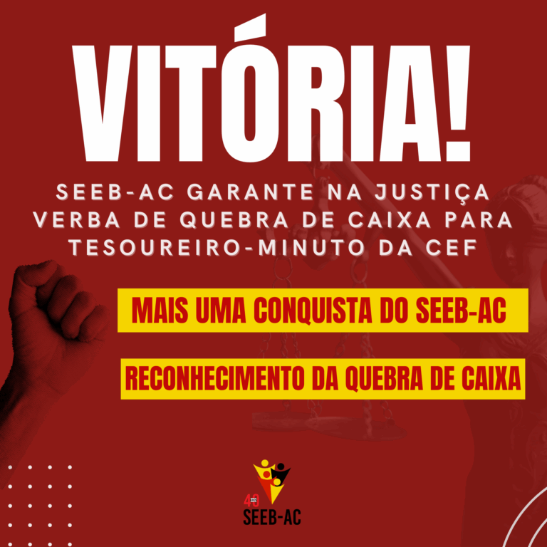 Leia mais sobre o artigo SEEB/AC Conquista Nova Vitória para Tesoureiros-Minuto da Caixa Econômica