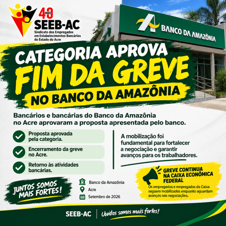 Leia mais sobre o artigo Bancários do Banco da Amazônia aprovam proposta e encerram greve no Acre